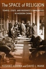 Space of Religion: Temple, State, and Buddhist Communities in Modern China cena un informācija | Garīgā literatūra | 220.lv