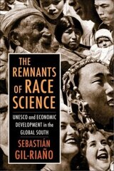 Remnants of Race Science: UNESCO and Economic Development in the Global South cena un informācija | Pašpalīdzības grāmatas | 220.lv