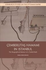 Cemberlitas Hamami in Istanbul: The Biographical Memoir of a Turkish Bath цена и информация | Книги по архитектуре | 220.lv