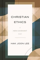 Christian Ethics: A New Covenant Model cena un informācija | Garīgā literatūra | 220.lv