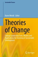 Theories of Change: Change Leadership Tools, Models and Applications for Investing in Sustainable Development 1st ed. 2021 cena un informācija | Ekonomikas grāmatas | 220.lv