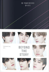 Beyond the Story : 10-Year Record of BTS цена и информация | Биографии, автобиогафии, мемуары | 220.lv