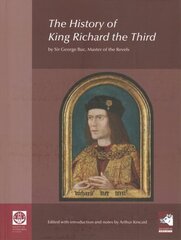 History of King Richard the Third: by Sir George Buc, Master of the Revels: by Sir George Buc, Master of the Revels 3rd New edition cena un informācija | Biogrāfijas, autobiogrāfijas, memuāri | 220.lv