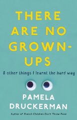 There Are No Grown-Ups: A midlife coming-of-age story cena un informācija | Biogrāfijas, autobiogrāfijas, memuāri | 220.lv