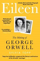 Eileen: The Making of George Orwell цена и информация | Биографии, автобиогафии, мемуары | 220.lv