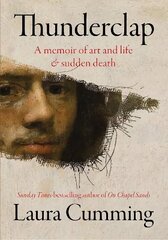 Thunderclap: A memoir of art and life & sudden death цена и информация | Биографии, автобиографии, мемуары | 220.lv