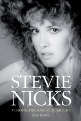 Stevie Nicks: Visions, Dreams & Rumours Revised Edition Revised edition цена и информация | Биографии, автобиогафии, мемуары | 220.lv