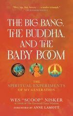 Big Bang, the Buddha, and the Baby Boom: The Spiritual Experiments of My Generation New edition цена и информация | Биографии, автобиогафии, мемуары | 220.lv