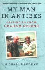 My Man in Antibes: Getting to Know Graham Greene cena un informācija | Biogrāfijas, autobiogrāfijas, memuāri | 220.lv