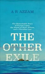 Other Exile: The Story of Fernao Lopes, St Helena and a Paradise Lost cena un informācija | Biogrāfijas, autobiogrāfijas, memuāri | 220.lv