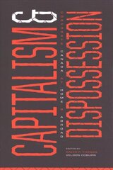 Capitalism and Dispossession: Corporate Canada at Home and Abroad цена и информация | Книги по социальным наукам | 220.lv