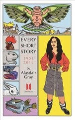 Every Short Story by Alasdair Gray 1951-2012 Main цена и информация | Фантастика, фэнтези | 220.lv