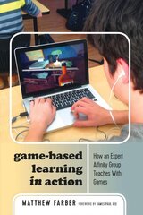 Game-Based Learning in Action: How an Expert Affinity Group Teaches With Games New edition cena un informācija | Sociālo zinātņu grāmatas | 220.lv