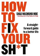 How to Fix Your Sh*t: A Straightforward Guide to a Better Life цена и информация | Самоучители | 220.lv