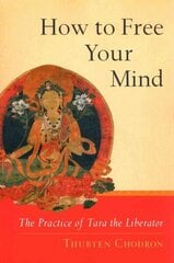 How to Free Your Mind: The Practice of Tara the Liberator cena un informācija | Garīgā literatūra | 220.lv