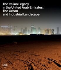 Italian Legacy in the United Arab Emirates:: The Urban and Industrial Landscape цена и информация | Книги по архитектуре | 220.lv