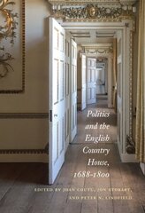 Politics and the English Country House, 1688-1800 cena un informācija | Vēstures grāmatas | 220.lv