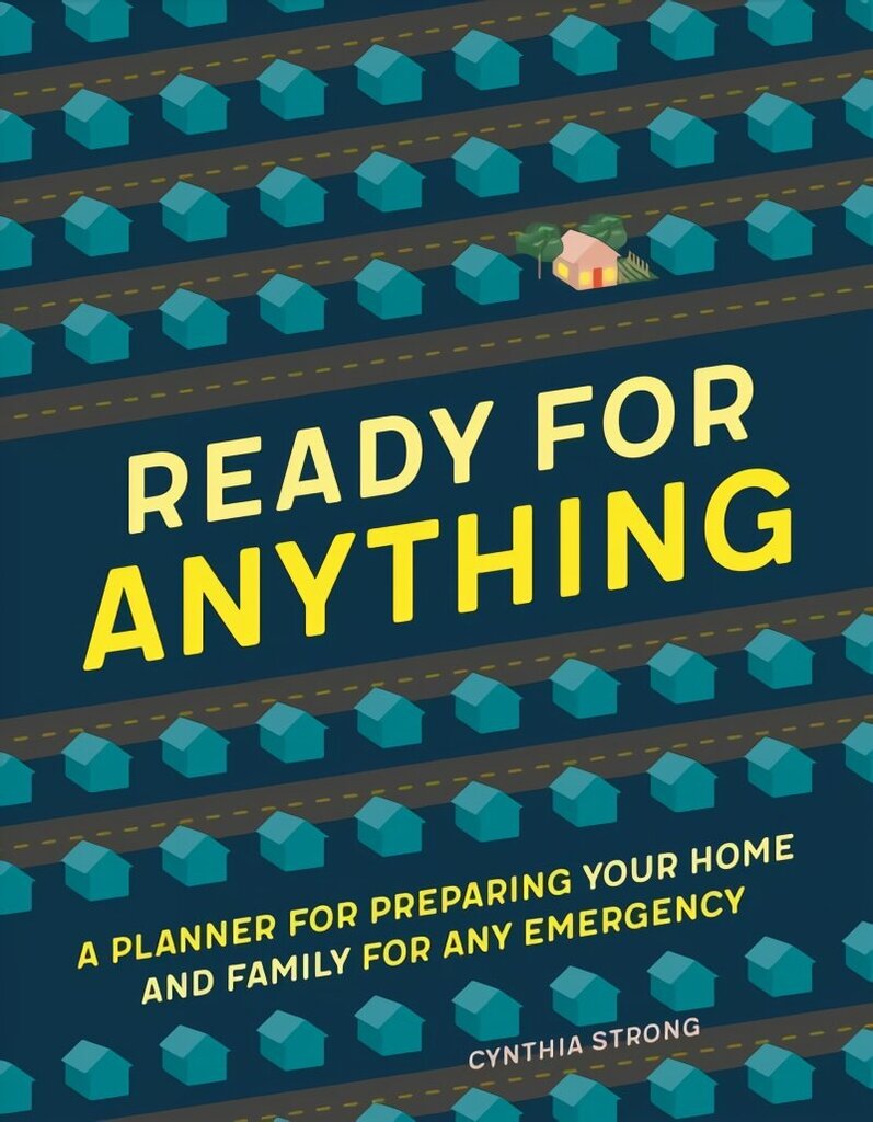 Ready for Anything: A Planner for Preparing Your Home and Family for Any Emergency cena un informācija | Pašpalīdzības grāmatas | 220.lv