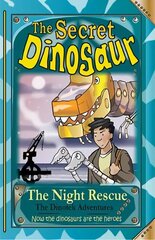 Secret Dinosaur: The Night Rescue, Book 4 cena un informācija | Grāmatas pusaudžiem un jauniešiem | 220.lv