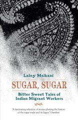 Sugar, Sugar: Bitter Sweet Tales of Indian Migrant Workers None ed. цена и информация | Фантастика, фэнтези | 220.lv