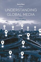 Understanding Global Media 2nd edition цена и информация | Книги по социальным наукам | 220.lv