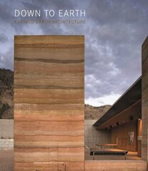 Down to Earth: Rammed Earth Architecture цена и информация | Книги по архитектуре | 220.lv