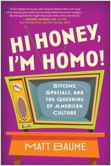 Hi Honey, I'm Homo!: Sitcoms, Specials, and the Queering of American Culture cena un informācija | Mākslas grāmatas | 220.lv