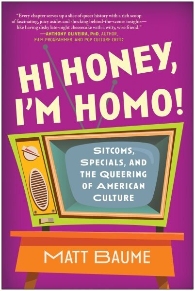 Hi Honey, I'm Homo!: Sitcoms, Specials, and the Queering of American Culture цена и информация | Mākslas grāmatas | 220.lv