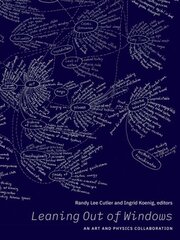 Leaning Out of Windows: An Art and Physics Collaboration цена и информация | Книги об искусстве | 220.lv