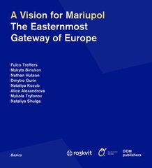 Vision for Mariupol: The Easternmost Gateway of Europe cena un informācija | Grāmatas par arhitektūru | 220.lv