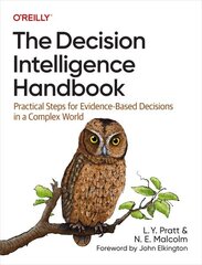 Decision Intelligence Handbook: Practical Steps for Evidence-Based Decisions in a Complex World cena un informācija | Ekonomikas grāmatas | 220.lv