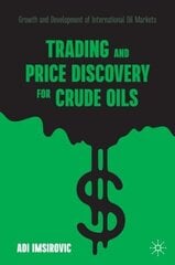 Trading and Price Discovery for Crude Oils: Growth and Development of International Oil Markets 1st ed. 2021 цена и информация | Книги по экономике | 220.lv