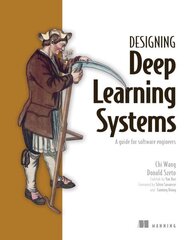 Engineering Deep Learning Systems цена и информация | Книги по экономике | 220.lv