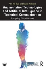 Augmentation Technologies and Artificial Intelligence in Technical Communication: Designing Ethical Futures cena un informācija | Ekonomikas grāmatas | 220.lv