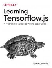 Learning Tensorflow.js: Powerful Machine Learning in JavaScript cena un informācija | Ekonomikas grāmatas | 220.lv
