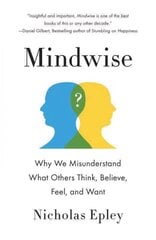 Mindwise: Why We Misunderstand What Others Think, Believe, Feel, and Want cena un informācija | Sociālo zinātņu grāmatas | 220.lv