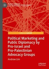 Political Marketing and Public Diplomacy by Pro-Israel and Pro-Palestinian Advocacy Groups 1st ed. 2022 cena un informācija | Sociālo zinātņu grāmatas | 220.lv