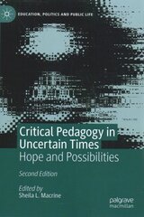 Critical Pedagogy in Uncertain Times: Hope and Possibilities 2nd ed. 2020 cena un informācija | Sociālo zinātņu grāmatas | 220.lv