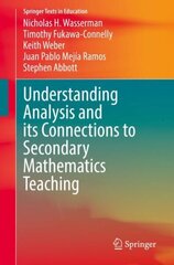 Understanding Analysis and its Connections to Secondary Mathematics Teaching: Connections for Secondary Mathematics Teachers 1st ed. 2022 cena un informācija | Sociālo zinātņu grāmatas | 220.lv