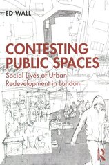 Contesting Public Spaces: Social Lives of Urban Redevelopment in London cena un informācija | Sociālo zinātņu grāmatas | 220.lv