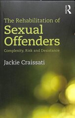 Rehabilitation of Sexual Offenders: Complexity, Risk and Desistance cena un informācija | Sociālo zinātņu grāmatas | 220.lv