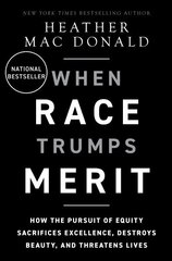 When Race Trumps Merit: How the Pursuit of Equity Sacrifices Excellence, Destroys Beauty, and Threatens Lives цена и информация | Книги по социальным наукам | 220.lv