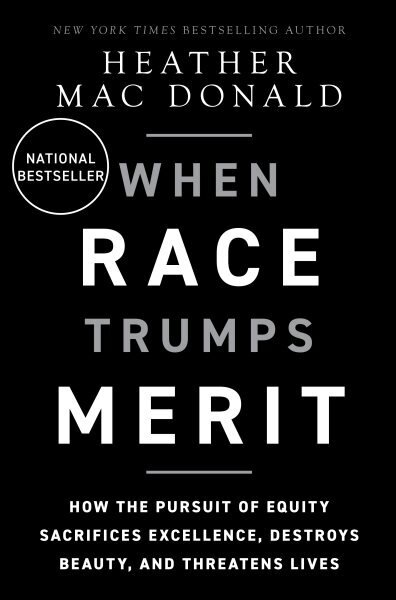 When Race Trumps Merit: How the Pursuit of Equity Sacrifices Excellence, Destroys Beauty, and Threatens Lives цена и информация | Sociālo zinātņu grāmatas | 220.lv