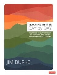 Teaching Better Day by Day: A Planner to Support Your Instruction, Well-Being, and Professional Learning cena un informācija | Sociālo zinātņu grāmatas | 220.lv