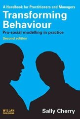 Transforming Behaviour: Pro-social Modelling in Practice 2nd edition cena un informācija | Sociālo zinātņu grāmatas | 220.lv