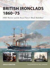 British Ironclads 1860-75: HMS Warrior and the Royal Navy's 'Black Battlefleet' cena un informācija | Sociālo zinātņu grāmatas | 220.lv