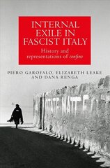 Internal Exile in Fascist Italy: History and Representations of Confino cena un informācija | Vēstures grāmatas | 220.lv