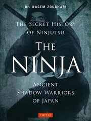 Ninja, The Secret History of Ninjutsu: Ancient Shadow Warriors of Japan cena un informācija | Vēstures grāmatas | 220.lv