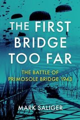 First Bridge Too Far: The Battle of Primosole Bridge 1943 цена и информация | Исторические книги | 220.lv
