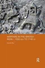 Warfare in Pre-British India - 1500BCE to 1740CE цена и информация | Исторические книги | 220.lv